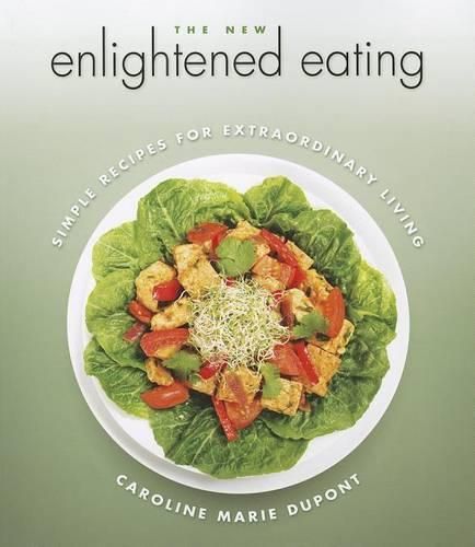 Cover image for The New Enlightened Eating: Simple Recipes for Extraordinary Living