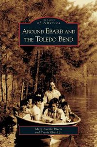 Cover image for Around Ebarb and the Toledo Bend