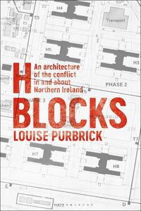 Cover image for H Blocks: An Architecture of the Conflict in and about Northern Ireland