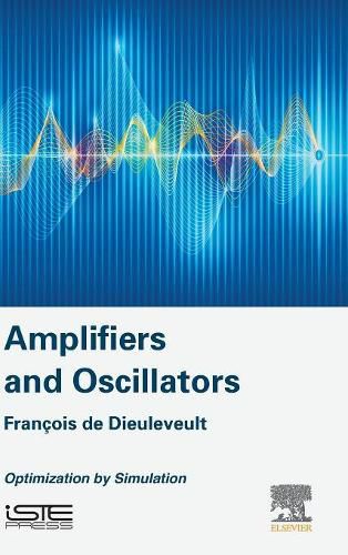Cover image for Amplifiers and Oscillators: Optimization by Simulation