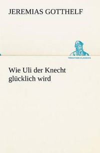 Cover image for Wie Uli Der Knecht Glucklich Wird