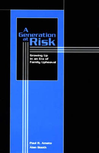 A Generation at Risk: Growing Up in an Era of Family Upheaval