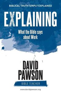 Cover image for EXPLAINING What the Bible says about Work