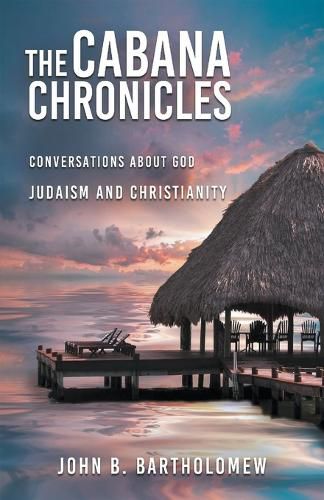 Cover image for The Cabana Chronicles Conversations About God Judaism and Christianity