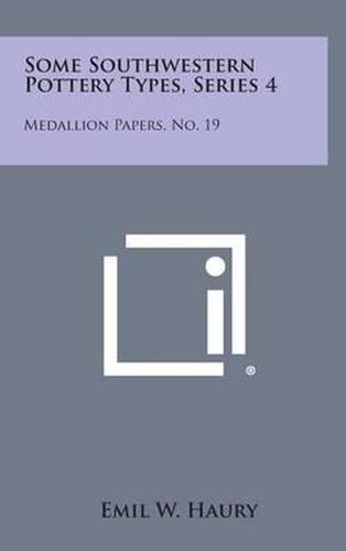 Some Southwestern Pottery Types, Series 4: Medallion Papers, No. 19