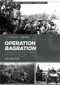 Cover image for Operation Bagration: The Soviet Destruction of German Army Group Center, 1944