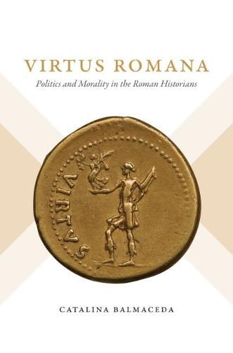 Cover image for Virtus Romana: Politics and Morality in the Roman Historians