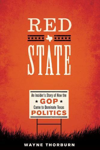 Cover image for Red State: An Insider's Story of How the GOP Came to Dominate Texas Politics