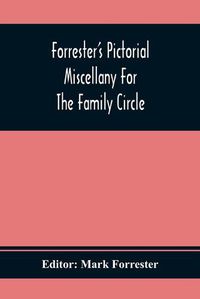 Cover image for Forrester'S Pictorial Miscellany For The Family Circle