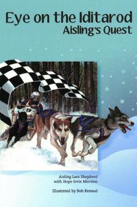 Cover image for Eye on the Iditarod: Aisling's Quest