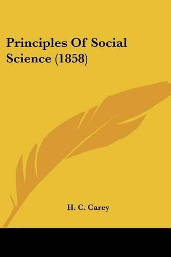 Cover image for Principles of Social Science (1858)