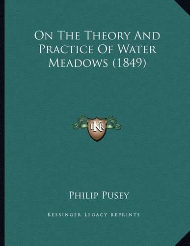 Cover image for On the Theory and Practice of Water Meadows (1849)