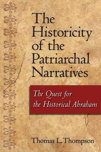 Cover image for The Historicity of the Patriarchal Narratives: The Quest for the Historical Abraham