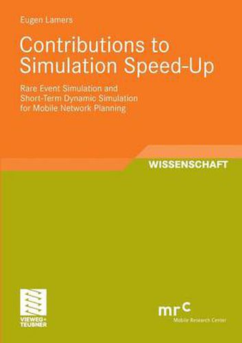 Cover image for Contributions to Simulation Speed-Up: Rare Event Simulation and Short-term Dynamic Simulation for Mobile Network Planning