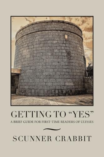 Cover image for Getting to Yes: A Brief Guide for First-Time Readers of Ulysses