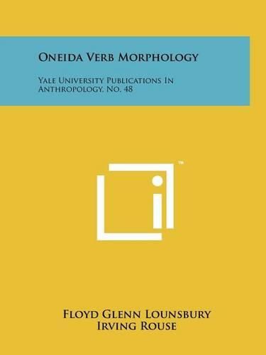 Cover image for Oneida Verb Morphology: Yale University Publications in Anthropology, No. 48