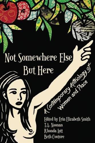 Cover image for Not Somewhere Else But Here: A Contemporary Anthology of Women and Place