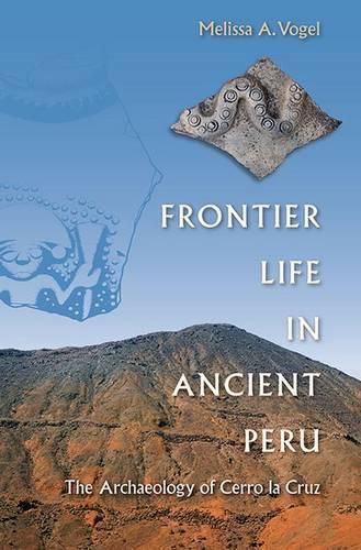 Cover image for Frontier Life in Ancient Peru: The Archaeology of Cerro la Cruz