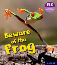 Cover image for Essential Letters and Sounds: Essential Phonic Readers: Oxford Reading Level 6: Beware of the Frog