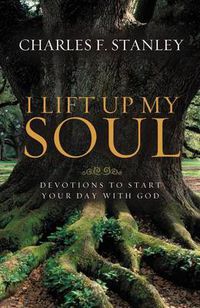 Cover image for I Lift Up My Soul: Devotions to Start Your Day with God