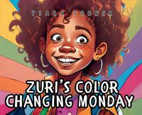 Cover image for Zuri's Color-Changing Monday!