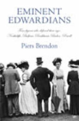 Eminent Edwardians: Four Figures Who Defined Their Age - Northcliffe, Balfour, Pankhurst, Baden-Powell