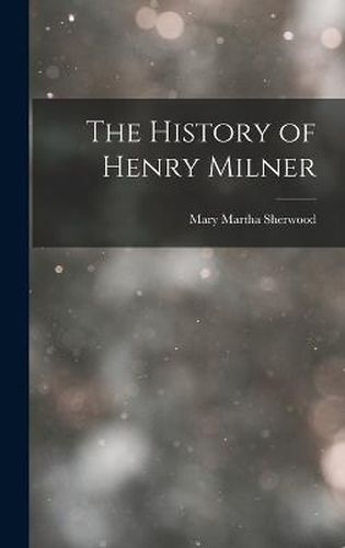 Cover image for The History of Henry Milner