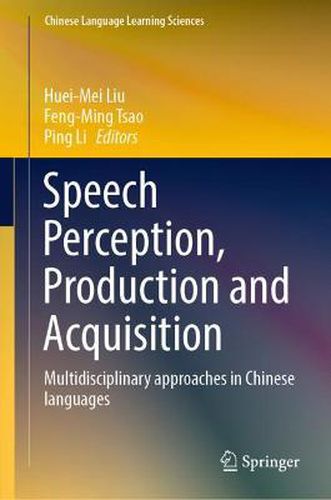 Cover image for Speech Perception, Production and Acquisition: Multidisciplinary approaches in Chinese languages