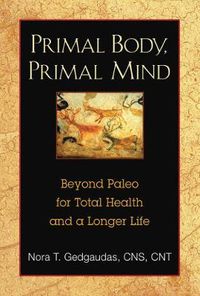 Cover image for Primal Body, Primal Mind: Beyond Paleo for Total Health and a Longer Life