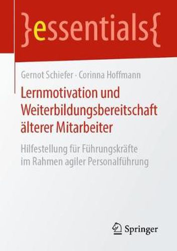 Cover image for Lernmotivation und Weiterbildungsbereitschaft alterer Mitarbeiter: Hilfestellung fur Fuhrungskrafte im Rahmen agiler Personalfuhrung