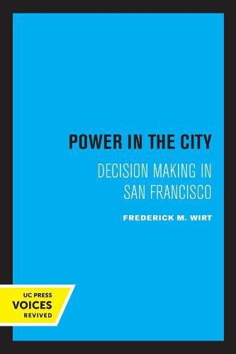 Cover image for Power in the City: Decision Making in San Francisco