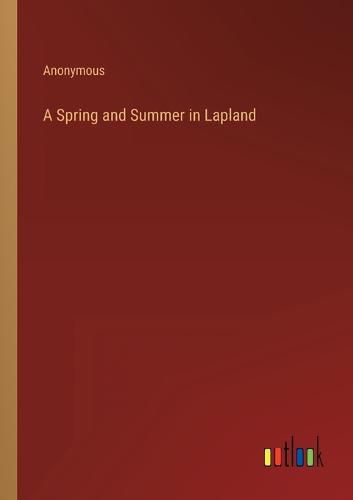 Cover image for A Spring and Summer in Lapland