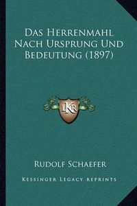 Cover image for Das Herrenmahl Nach Ursprung Und Bedeutung (1897)