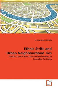 Cover image for Ethnic Strife and Urban Neighbourhood Ties