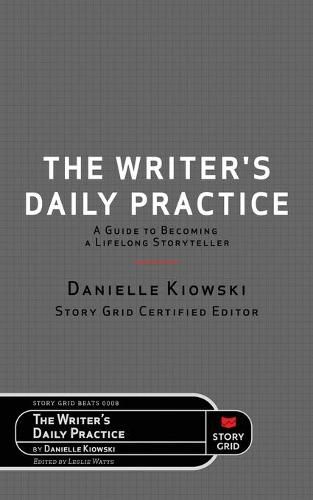 The Writer's Daily Practice: A Guide to Becoming a Lifelong Storyteller