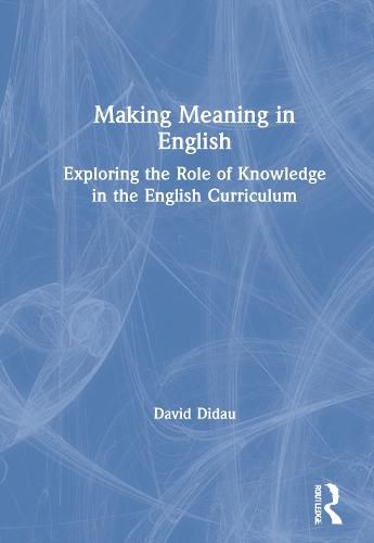 Cover image for Making Meaning in English: Exploring the Role of Knowledge in the English Curriculum