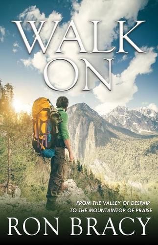 Cover image for Walk On: From The Valley Of Despair To The Mountaintop Of Praise
