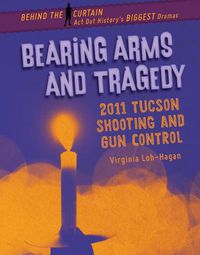 Cover image for Bearing Arms and Tragedy: 2011 Tucson Shooting and Gun Control