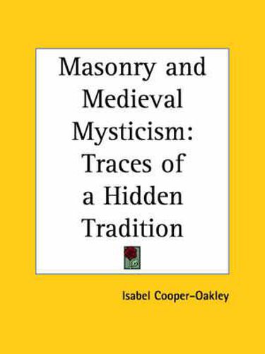 Masonry and Medieval Mysticism: Traces of a Hidden Tradition (1900)