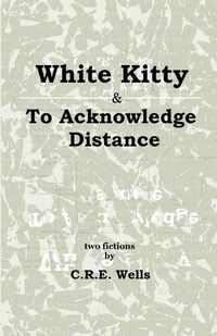 Cover image for White Kitty & To Acknowledge Distance