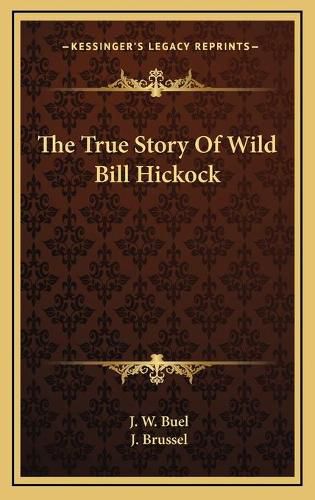 The True Story of Wild Bill Hickock