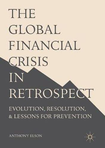 Cover image for The Global Financial Crisis in Retrospect: Evolution, Resolution, and Lessons for Prevention