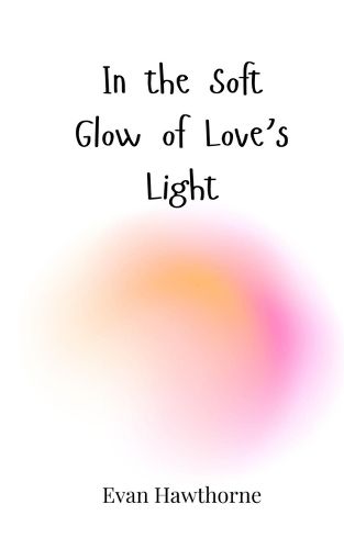 Cover image for In the Soft Glow of Love's Light