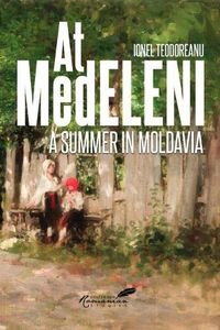 Cover image for At Medeleni: A Summer in Moldavia