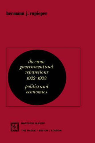 Cover image for The Cuno Government and Reparations 1922-1923: Politics and Economics