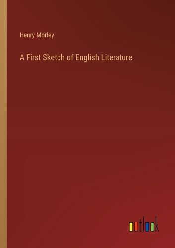 Cover image for A First Sketch of English Literature