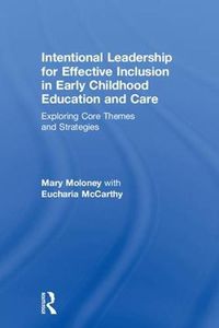 Cover image for Intentional Leadership for Effective Inclusion in Early Childhood Education and Care: Exploring Core Themes and Strategies