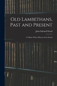 Cover image for Old Lambethans, Past and Present