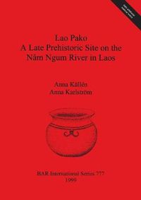 Cover image for Lao Pako: A Late Prehistoric Site on the Nam Ngum River in Laos