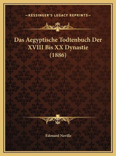 Das Aegyptische Todtenbuch Der XVIII Bis XX Dynastie (1886)